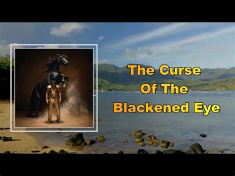 Curse of the blackened eye